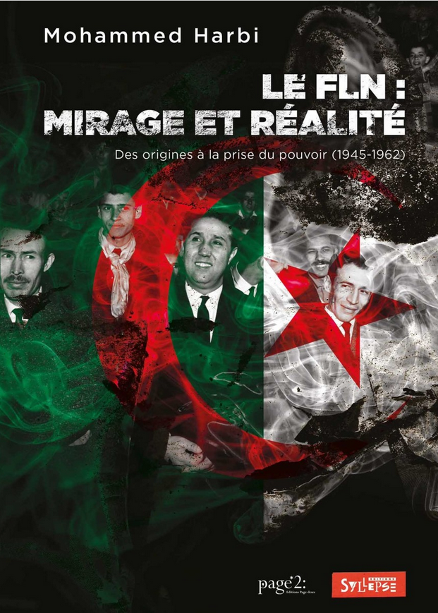 Le FLN : mirage et réalité : des origines à la prise du pouvoir (1945-1962), 